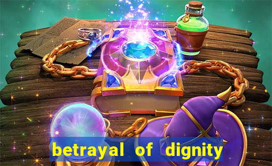 betrayal of dignity pt br