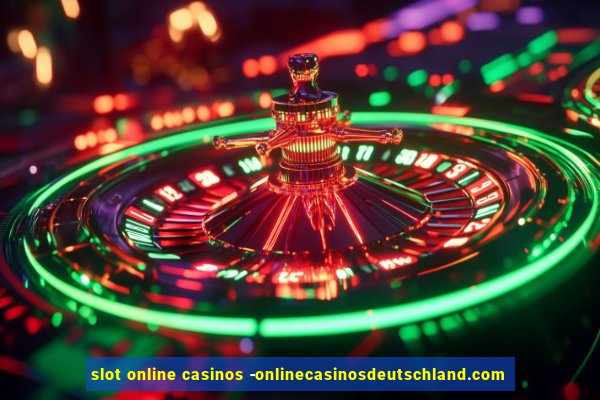 slot online casinos -onlinecasinosdeutschland.com