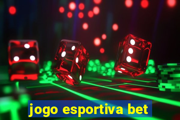 jogo esportiva bet