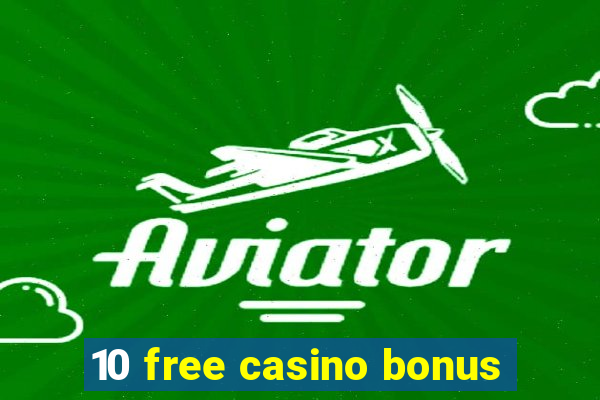 10 free casino bonus