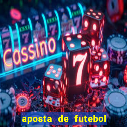 aposta de futebol ganhar dinheiro