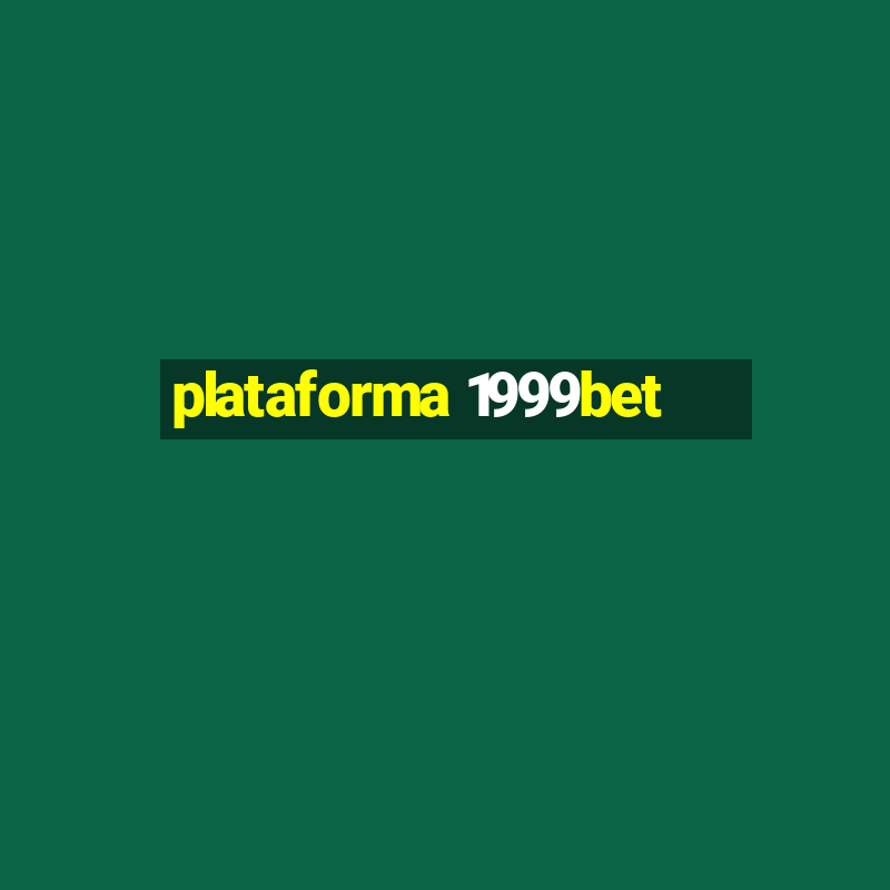 plataforma 1999bet