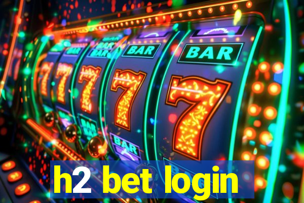 h2 bet login