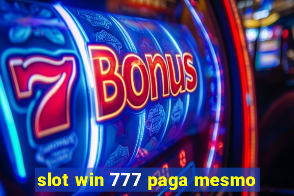 slot win 777 paga mesmo