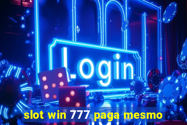 slot win 777 paga mesmo