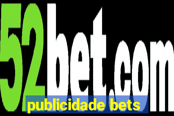 publicidade bets