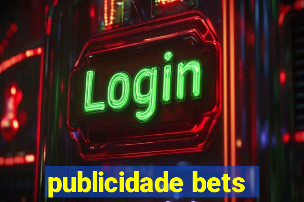 publicidade bets