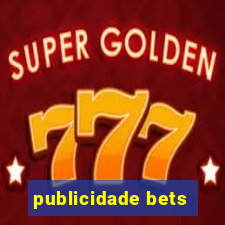 publicidade bets