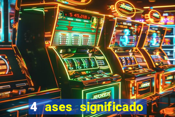 4 ases significado significado 4