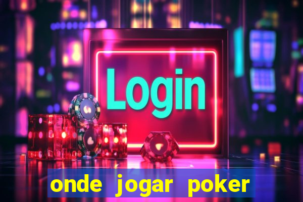 onde jogar poker online valendo dinheiro