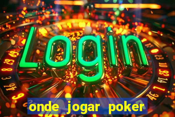 onde jogar poker online valendo dinheiro