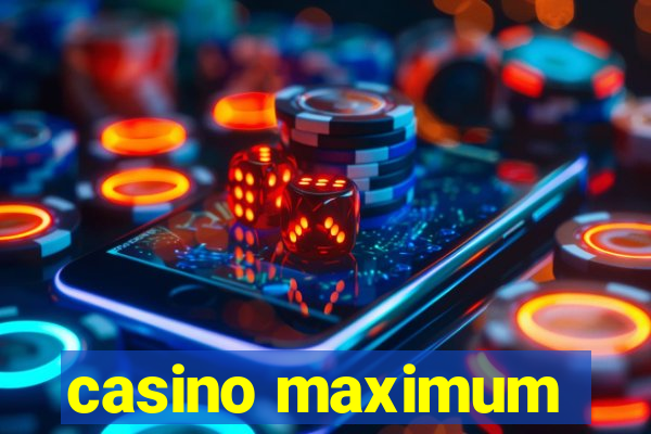 casino maximum