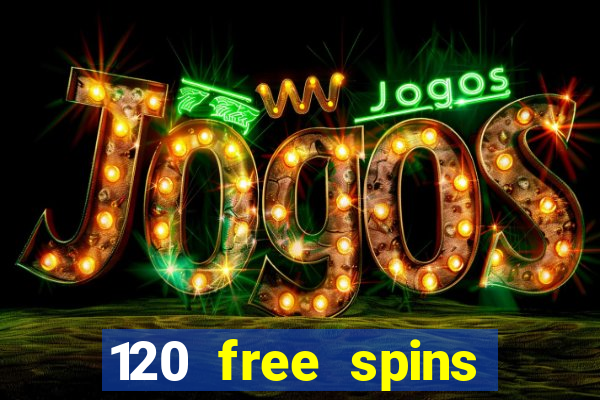 120 free spins online casino