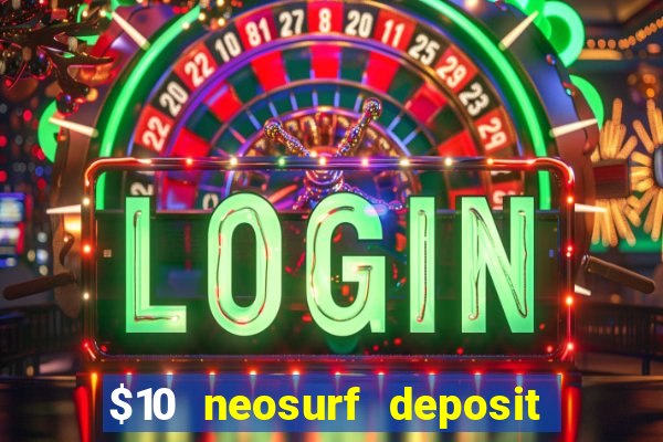 $10 neosurf deposit casinos australia