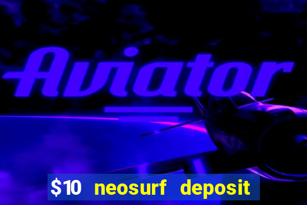 $10 neosurf deposit casinos australia