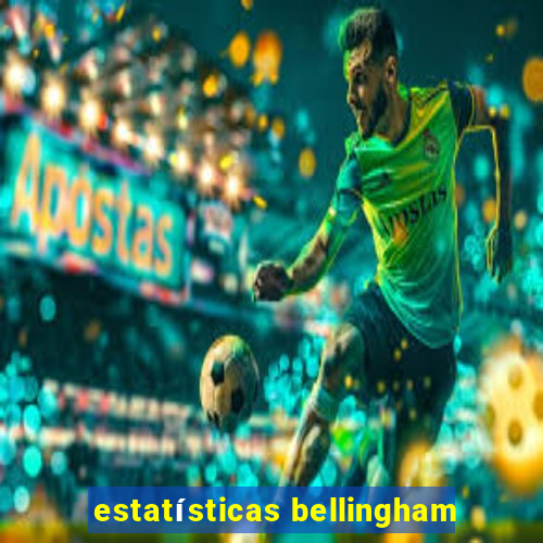 estatísticas bellingham