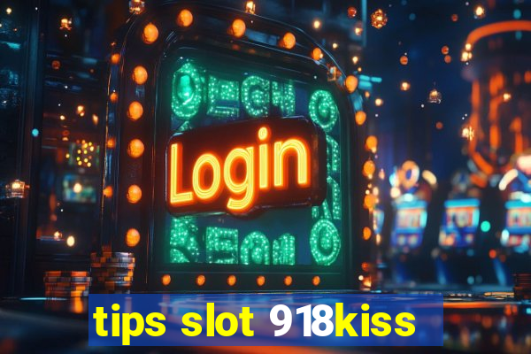 tips slot 918kiss