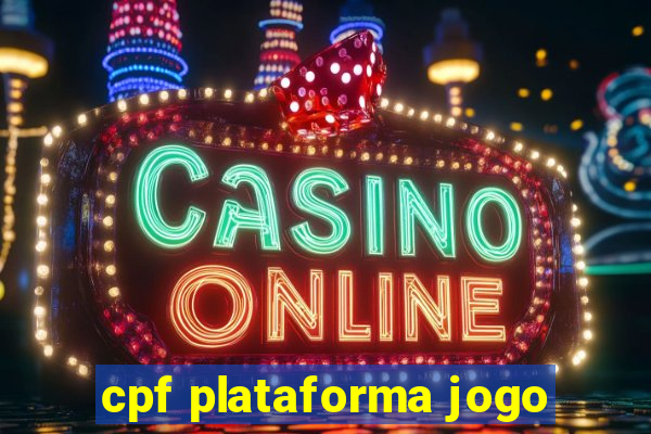 cpf plataforma jogo