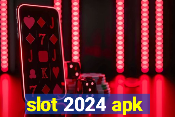 slot 2024 apk