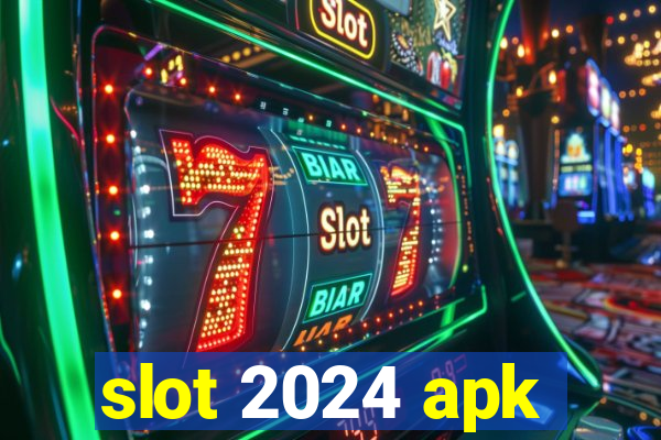 slot 2024 apk