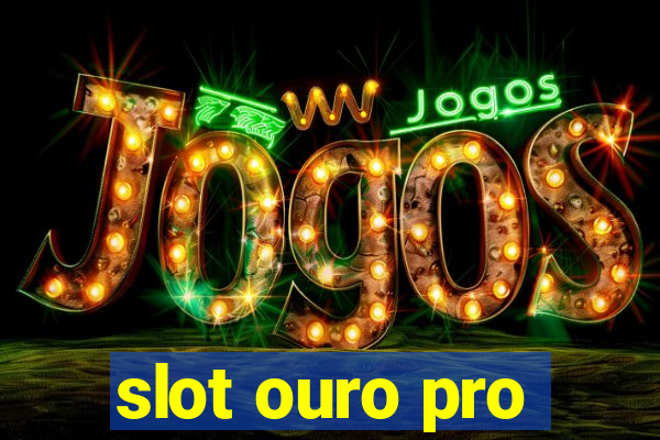 slot ouro pro