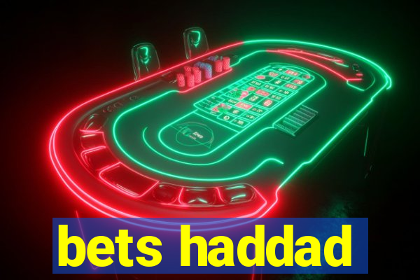 bets haddad