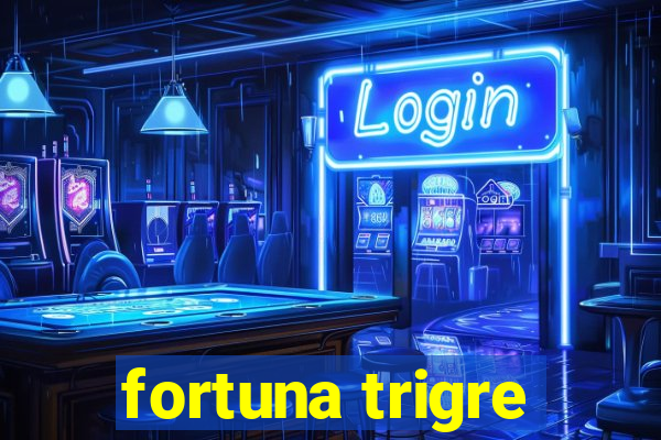 fortuna trigre