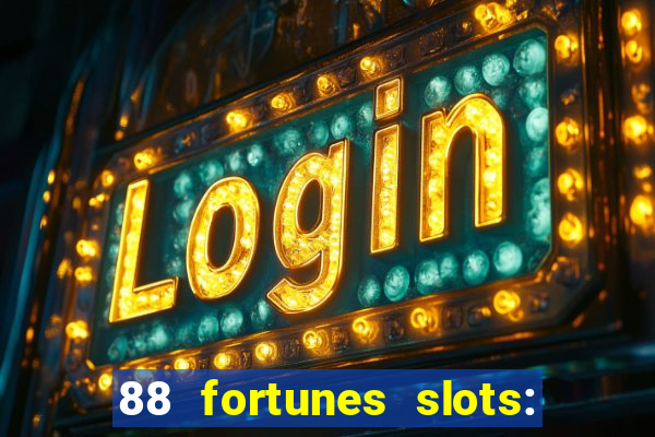 88 fortunes slots: ca?a-niquel gratis