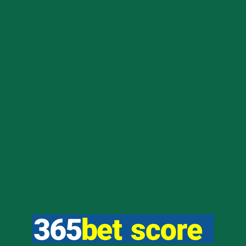 365bet score