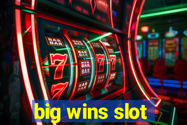 big wins slot