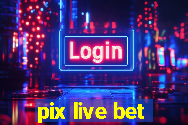 pix live bet