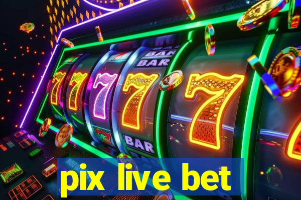 pix live bet