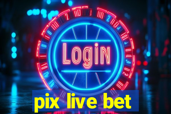 pix live bet