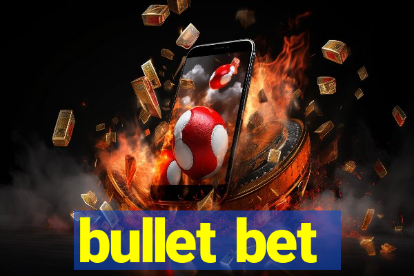 bullet bet