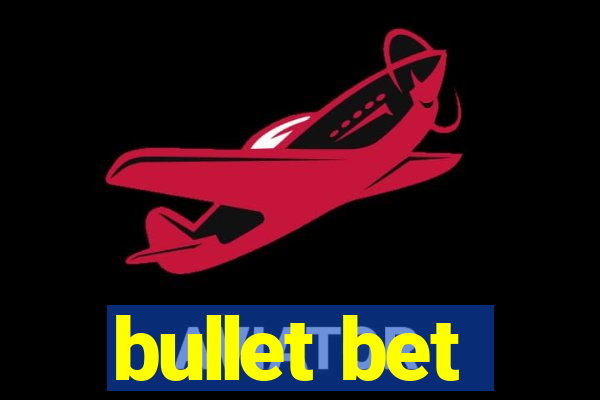 bullet bet