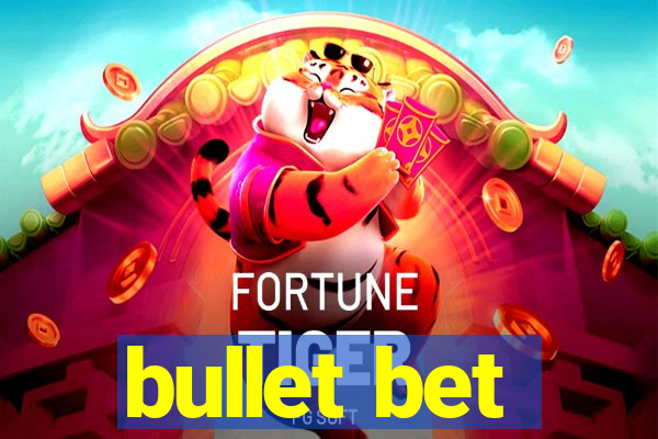 bullet bet