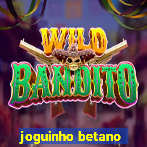 joguinho betano