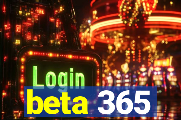 beta 365