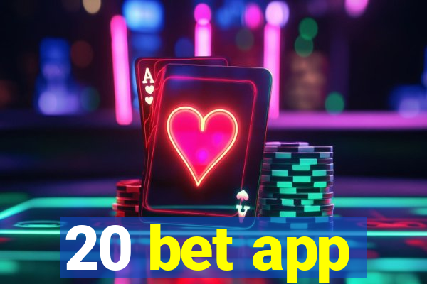 20 bet app