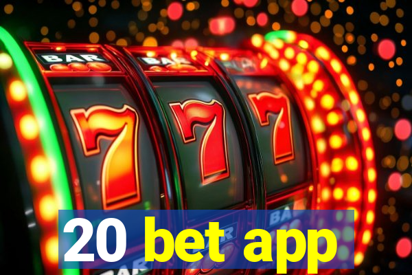 20 bet app