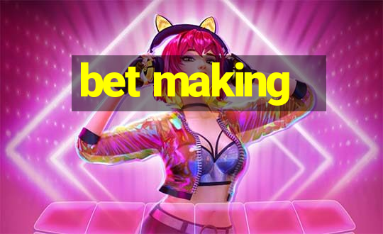 bet making