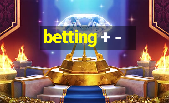 betting + -