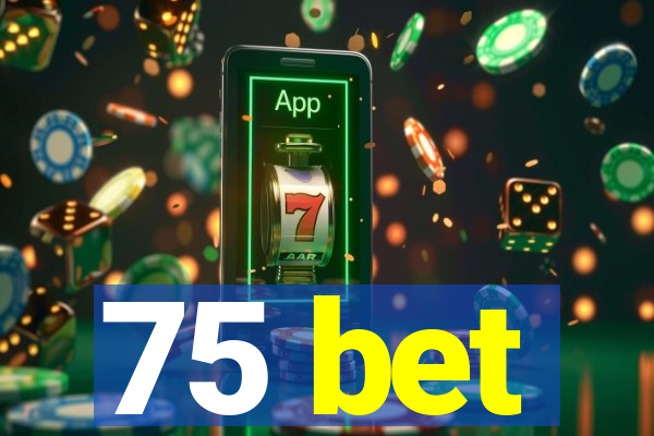 75 bet