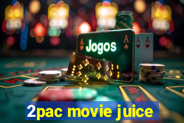 2pac movie juice