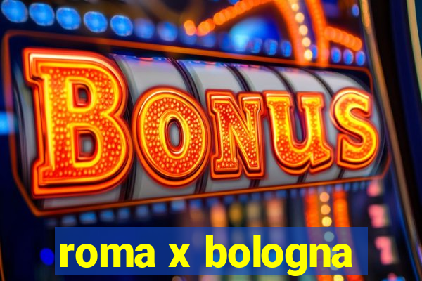 roma x bologna