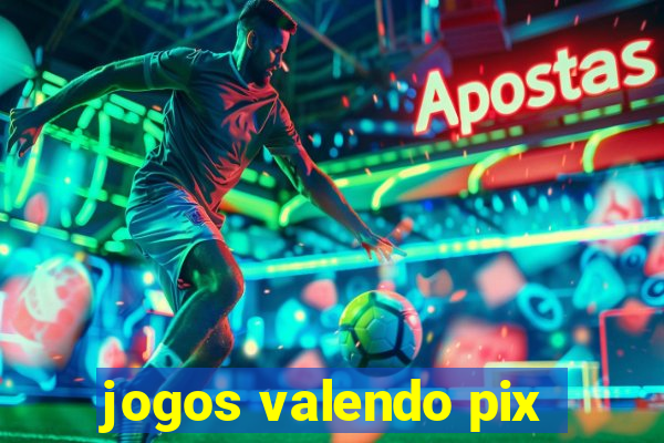 jogos valendo pix