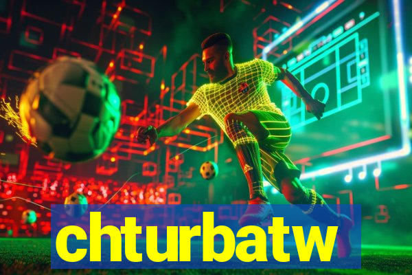 chturbatw