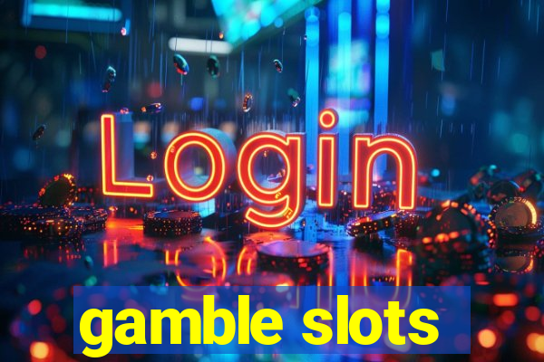 gamble slots