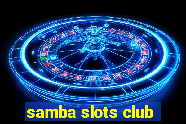 samba slots club