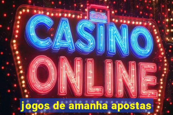 jogos de amanha apostas